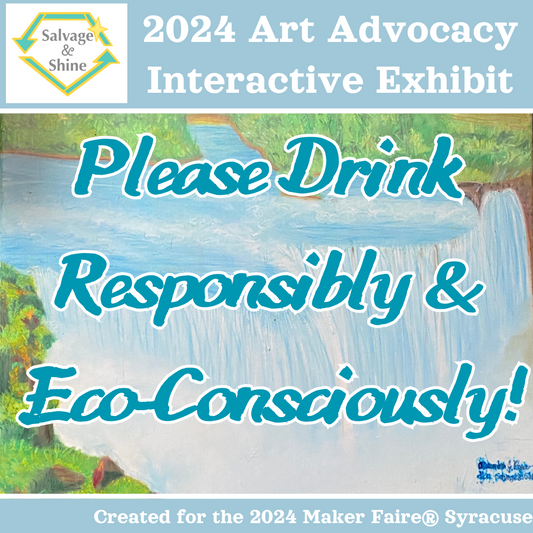 About Salvage & Shine's "Please Drink Responsibly & Eco-Consciously" Art Exhibit